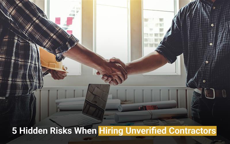 5 Risks of Hiring Unverified Contractors | Precaution Guide